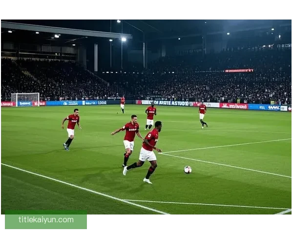 费耶诺德球队结构解析：当前赛季阵容框架与战术体系分析